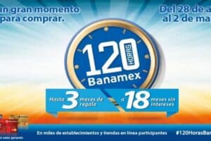 120 horas Banamex 2016: 18 meses sin intereses y 3 de bonificación