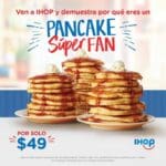 IHOP todos los Pancakes que puedas comer por $49 pesos 2018