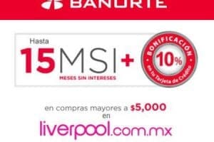 Liverpool: Hasta 15 MSI + 10% de bonificación con Tarjetas Banorte