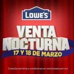 Gran Venta Nocturna Lowes  del 17  al 18 de marzo 2018