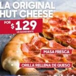 Pizza Hut La Original Hut Cheese orilla rellena de queso  a solo $129