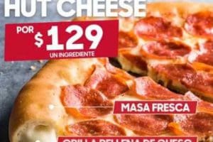 Pizza Hut: La Original Hut Cheese orilla rellena de queso  a solo $129