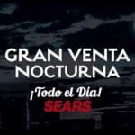 Venta Nocturna Sears 13 al 16 de julio 2018