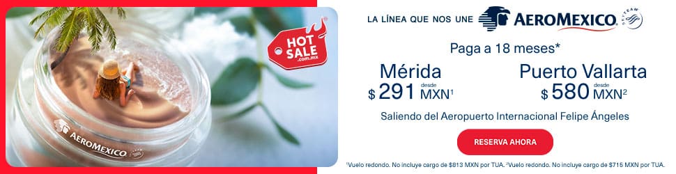 Ofertas Aeroméxico Hot Sale 2022: Vuelos nacionales desde $291 1