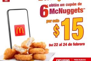Cupón McDonald’s 6 McNuggets a sólo $15 del 22 al 24 de febrero 2023