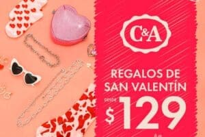 Ofertas C&A San Valentín 2024: Regalos desde $129