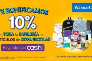 Walmart: bonificación del 10% en papelería y ropa escolar con Cashi