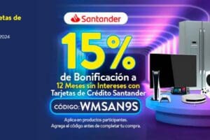 Walmart: Cupón 15% de descuento + 12 msi con Santander